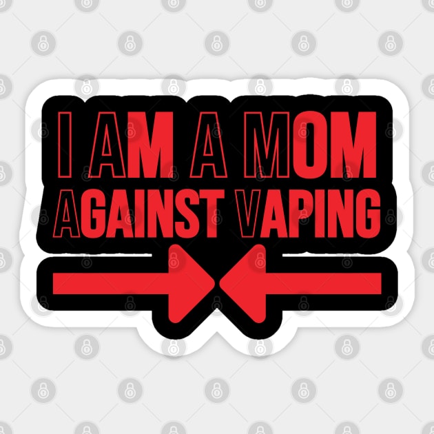 I Am A Mom Against Vaping Sticker by HobbyAndArt